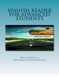 Title: Spanish Reader for Advanced Students (Spanish Reader for Beginners, Intermediate & Advanced Students, #5), Author: Iris Acevedo A.