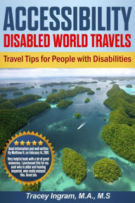 Title: Accessibility - Disabled World Travels - Travel Tips for People with Disabilities (1st book in series, #1), Author: Tracey Ingram