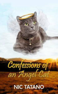 Title: Confessions of an Angel Cat, Author: Nic Tatano