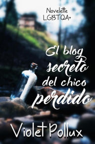 Title: El blog secreto del chico perdido, Author: Violet Pollux