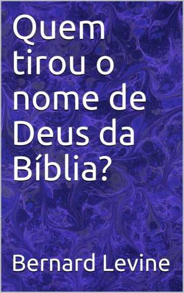 Quem tirou o nome de Deus da Bíblia?