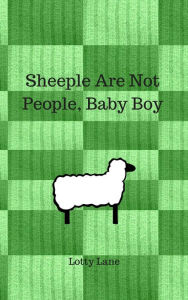 Title: Sheeple Are Not People, Baby Boy, Author: Lotty Lane