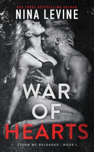 Title: War Of Hearts (Storm MC Reloaded, #2), Author: Nina Levine