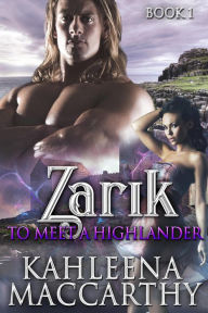 Title: Zarik (To Meet a Highlander, #1), Author: Kahleena MacCarthy