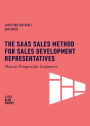 The SaaS Sales Method for Sales Development Representatives: How to Prospect for Customers (Sales Blueprints, #4)