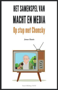 Title: Het samenspel van macht en media: op stap met Chomsky, Author: Jonas Slaats