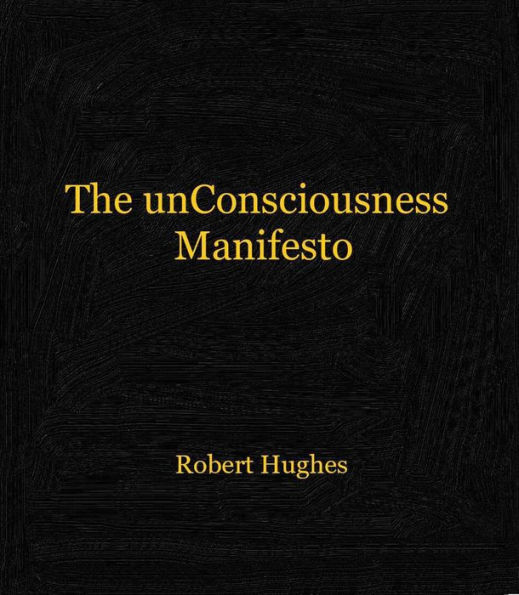 The unConsciousness Manifesto