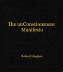 The unConsciousness Manifesto