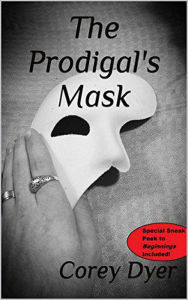 Title: The Prodigal's Mask, Author: Corey Dyer