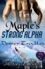 Maple's Strong Alpha (Denver Troubles, #1)
