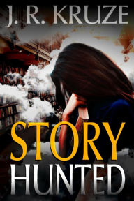 Title: Story Hunted (Short Fiction Young Adult Science Fiction Fantasy), Author: J. R. Kruze