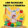 Amo mangiare frutta e verdura (Italian Bedtime Collection)