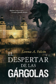 Title: El despertar de las gárgolas, Author: Lorena A. Falcón