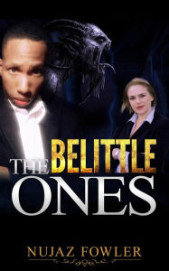 Title: The Belittle Ones, Author: Nujaz Fowler