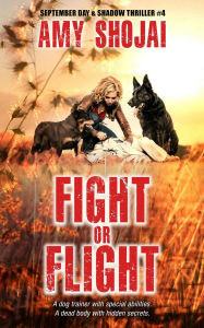 Title: Fight Or Flight (September Day & Shadow, #4), Author: Amy Shojai