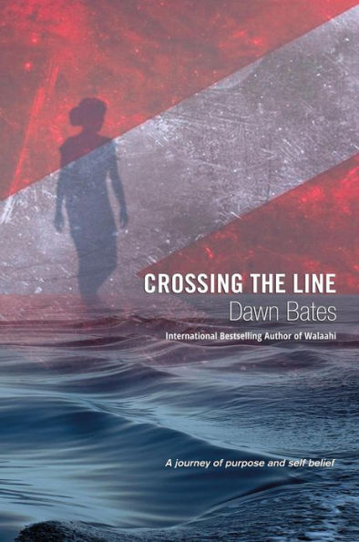 Crossing the Line: A Journey of Purpose and Self Belief (The Trilogy of Life Itself, #3)
