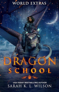 Title: Dragon School: World Extras, Author: Sarah K. L. Wilson