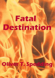 Title: Fatal Destination, Author: Oliver T. Spedding