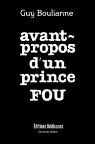 Title: Avant-propos d'un prince fou, Author: Guy Boulianne