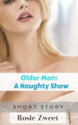 Older Man: A Naughty Show