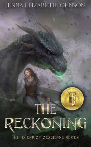 Title: The Reckoning: An Epic Fantasy Dragon Adventure (The Legend of Oescienne, #5), Author: Jenna Elizabeth Johnson
