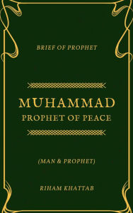 Title: Muhammad Prophet of Peace, Author: Riham Khattab