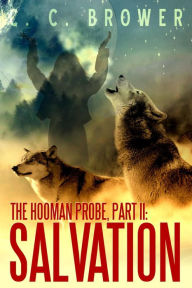 Title: The Hooman Probe, Part II: Salvation (Short Fiction Young Adult Science Fiction Fantasy), Author: C. C. Brower