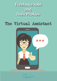 Title: The Freelance Virtual Assistant (Freelance Jobs and Their Profiles, #14), Author: The Gig Economist