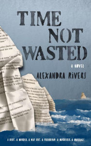 Title: Time Not Wasted, Author: Alexandra Rivers