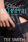 Elegant Betrayal (Elegant Series, #3)