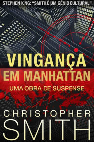 Title: Vingança em Manhattan, Author: Christopher Smith