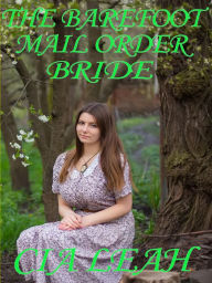 Title: The Barefoot Mail Order Bride, Author: Cia Leah