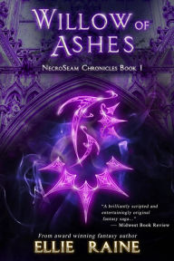 Title: Willow of Ashes (NecroSeam Chronicles, #1), Author: Ellie Raine