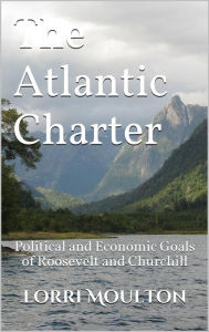 Title: The Atlantic Charter (Non-Fiction, #2), Author: Lorri Moulton