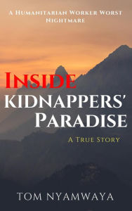 Title: Inside Kidnappers' Paradise, Author: Tom Nyamwaya