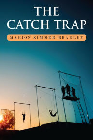 Title: The Catch Trap, Author: Marion Zimmer Bradley