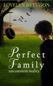 Title: Perfect Family (Uncommon Reality), Author: Lovelyn Bettison