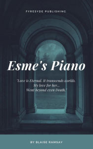 Title: Esme's Piano, Author: Blaise Ramsay