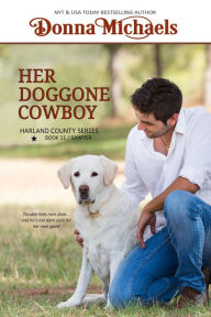 Title: Her Doggone Cowboy (Harland County Series, #11), Author: Donna Michaels