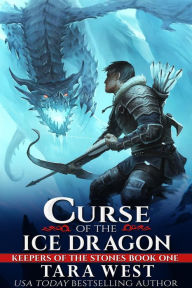 Title: Curse of the Ice Dragon (Keepers of the Stones, #1), Author: Tara West