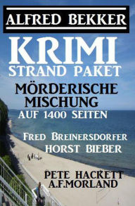 Title: Krimi Strand-Paket: Mörderische Mischung auf 1400 Seiten, Author: Alfred Bekker