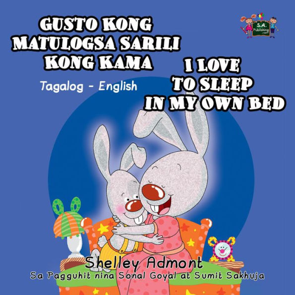 Gusto Kong Matulog Sa Sarili Kong Kama I Love to Sleep in My Own Bed (Tagalog English Bilingual Collection)