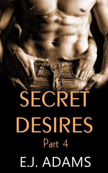 Secret Desires Part 4 (Secret Desires Series, #4)