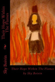 Title: Their Hope Within The Flames, Author: Sky Boivin