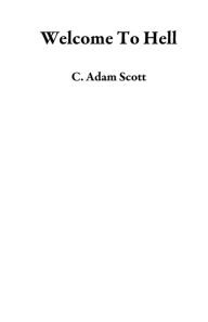 Title: Welcome To Hell, Author: C. Adam Scott