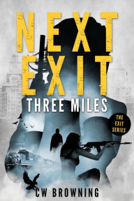 Title: Next Exit, Three Miles (The Exit Series, #1), Author: CW Browning