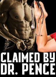 Title: Claimed By Dr. Pence (steamy medical erotica menage pregnancy MF, hardcore lovers taboo younger older), Author: Tina Crow