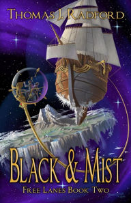 Title: Black and Mist (The Free Lanes, #2), Author: Thomas J. Radford