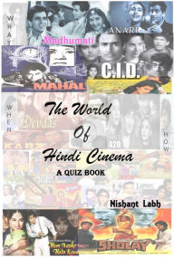 Title: The World of Hindi Cinema - A Quiz Book, Author: Nishant Labh