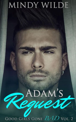Adam's Request (Good Girls Gone Bad Volume 2)